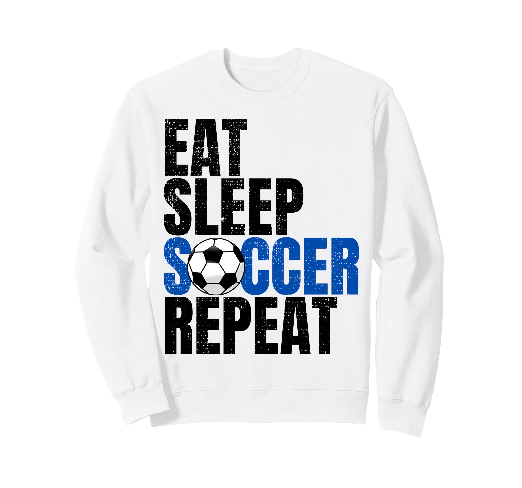 Soccer Eat Sleep Soccer Repeat Sweatshirt - Fun Novelty Design Unisex - T-Shirt, Sweatshirt, Hoodie