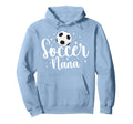 Soccer Nana Grandma Proud Nana Soccer Hoodie - Aesthetic Graphic Men Women - T-Shirt, Sweatshirt, Hoodie