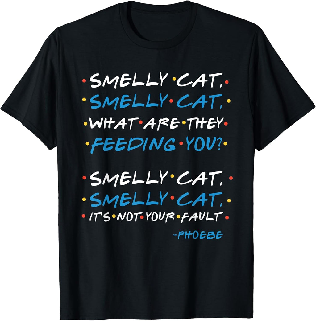 Smelly cat, what are they feeding you? - Adult & Kids T-Shirts, Sweatshirts & Hoodies apparel design preview 1