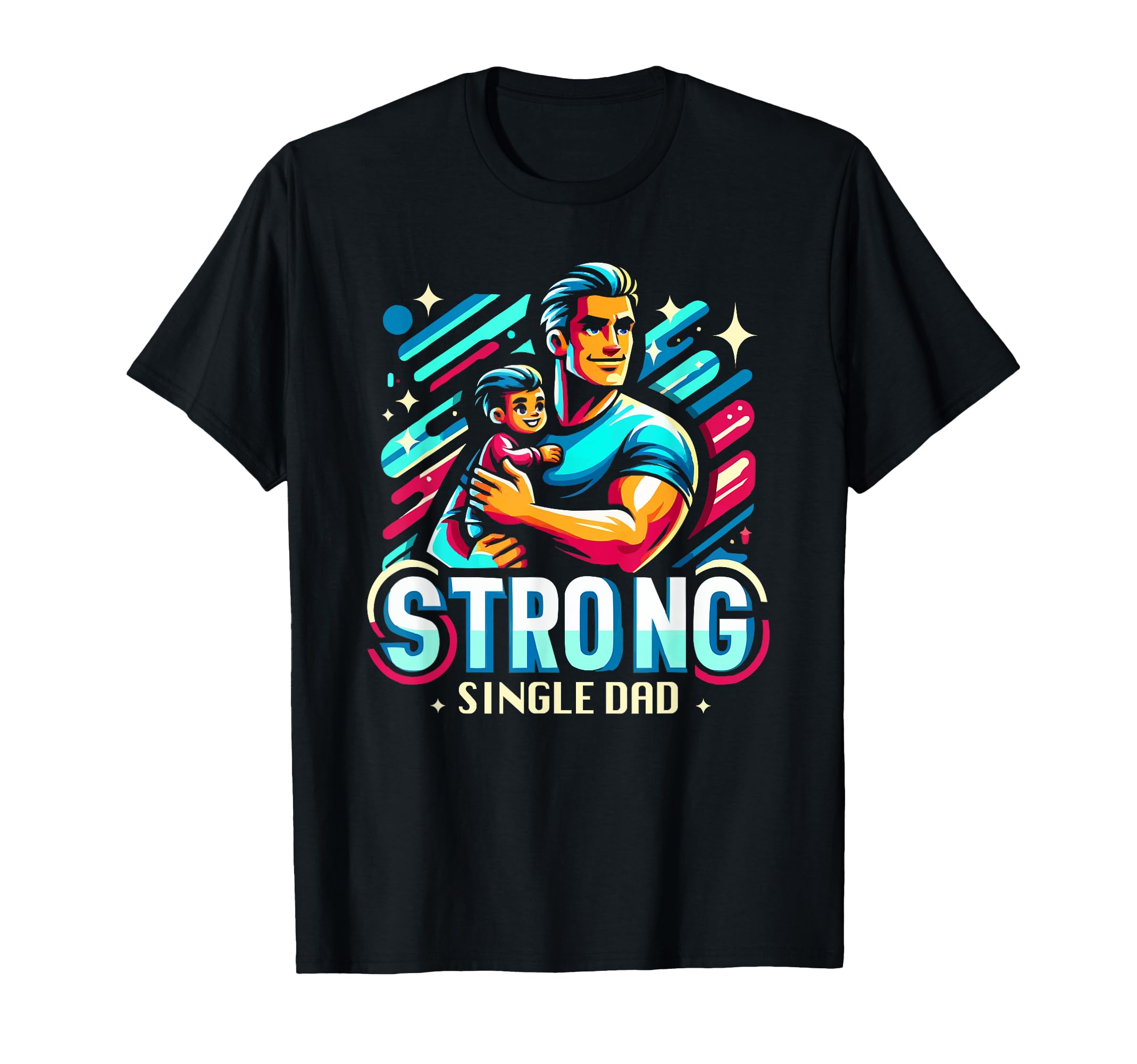 Single Dad Parenting Single Parent T-Shirt - Trendy Graphic Unisex - T-Shirt, Sweatshirt, Hoodie