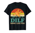 Funny Dilf Damn I Love Fish Tank T-Shirt - Novelty Apparel for Adults - T-Shirt, Sweatshirt, Hoodie