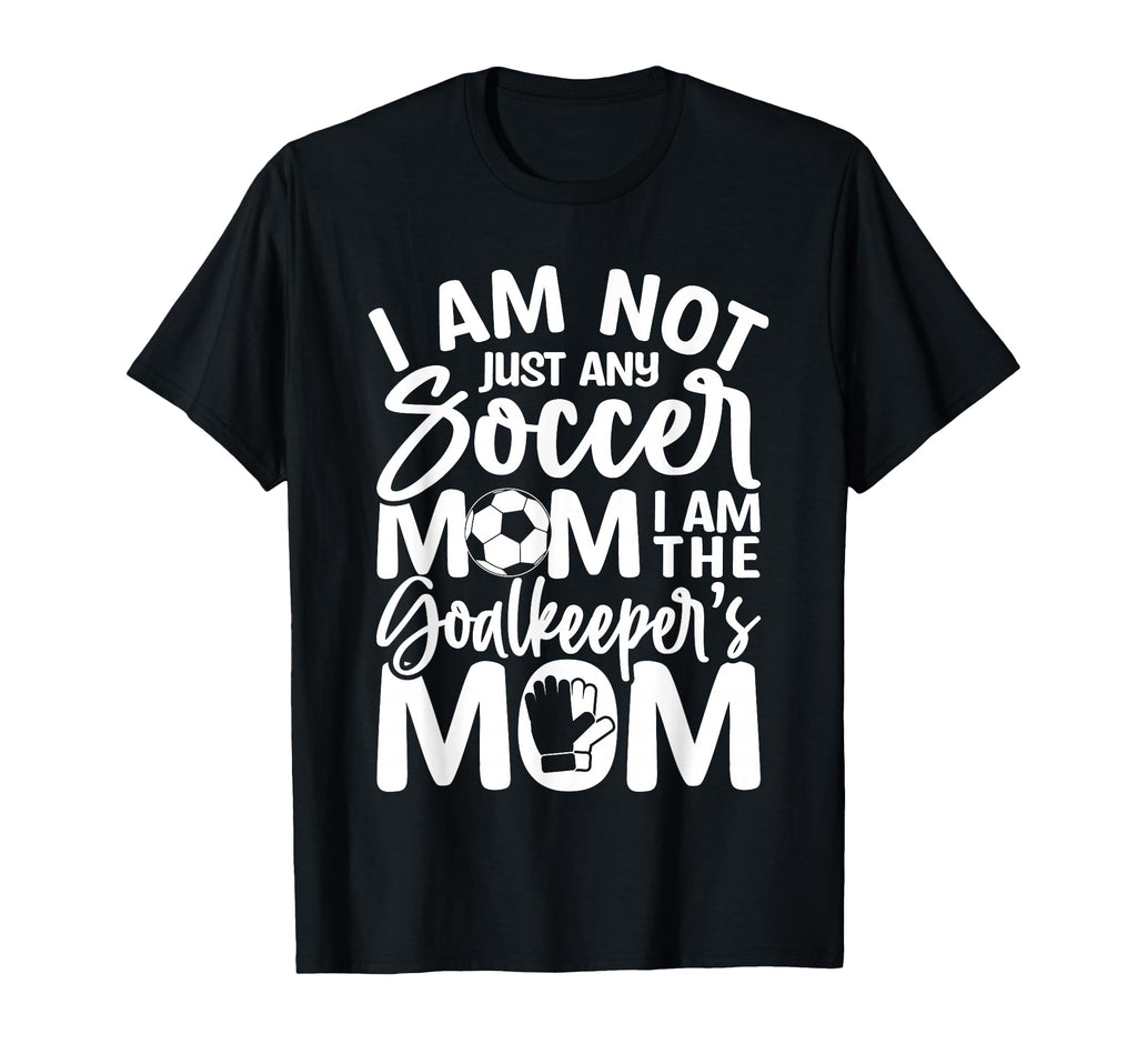 Goalkeeper Mom Soccer Goalie Mama T-Shirt - Novelty Apparel for Adults - T-Shirt, Sweatshirt, Hoodie