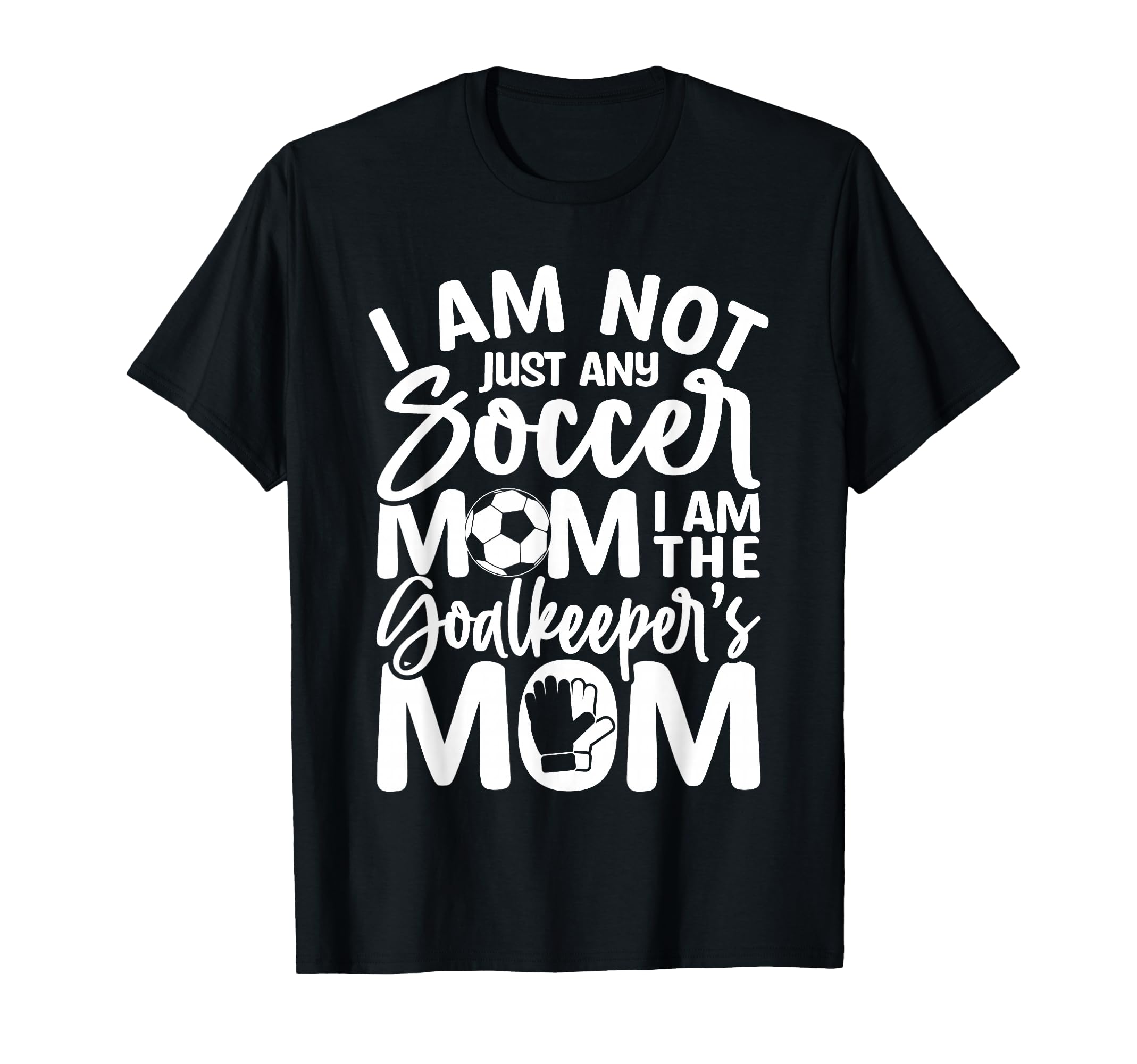 Goalkeeper Mom Soccer Goalie Mama T-Shirt - Novelty Apparel for Adults - T-Shirt, Sweatshirt, Hoodie