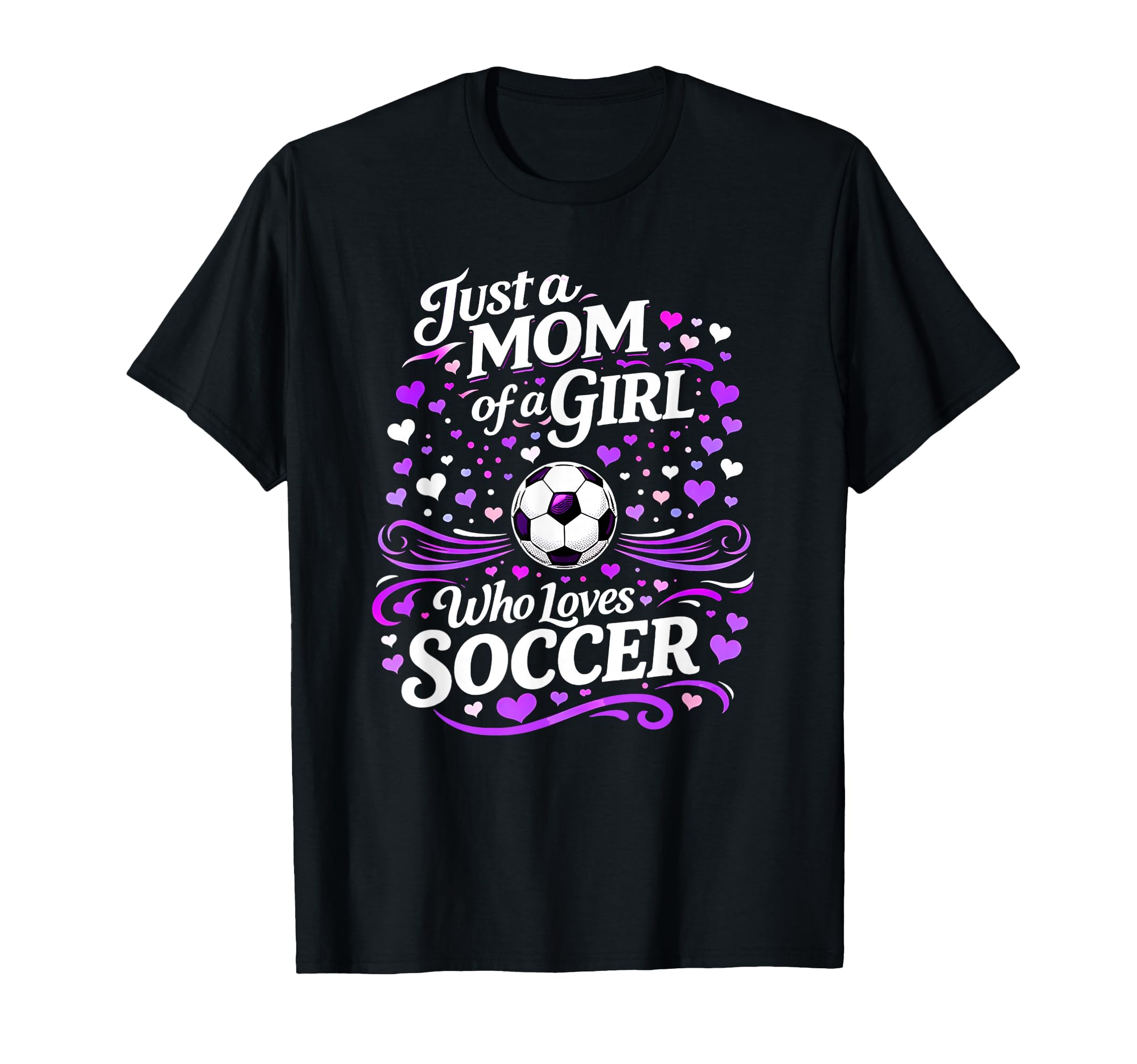 Soccer Mother Just Mom Who Loves Soccer T-Shirt - Custom Art Print Unisex - T-Shirt, Sweatshirt, Hoodie
