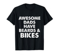 Awesome Dads Have Beards And Bikes T-Shirt - Casual Everyday Wear Unisex - T-Shirt, Sweatshirt, Hoodie