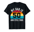 My Dad Is 50 And Still 50Th Birthday Dad T-Shirt - Minimalist Print Unisex - T-Shirt, Sweatshirt, Hoodie