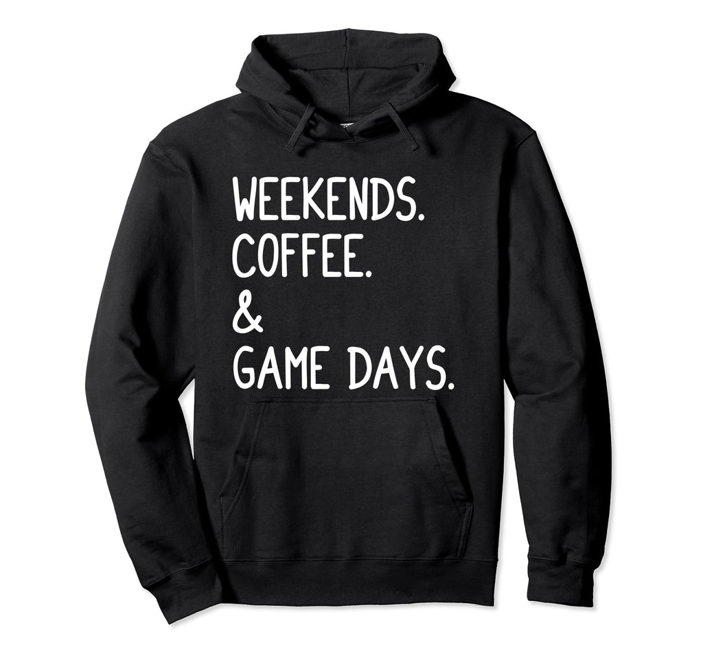 Weekends Coffee And Game Days Funny Hoodie - Custom Art Print Men Women - T-Shirt, Sweatshirt, Hoodie