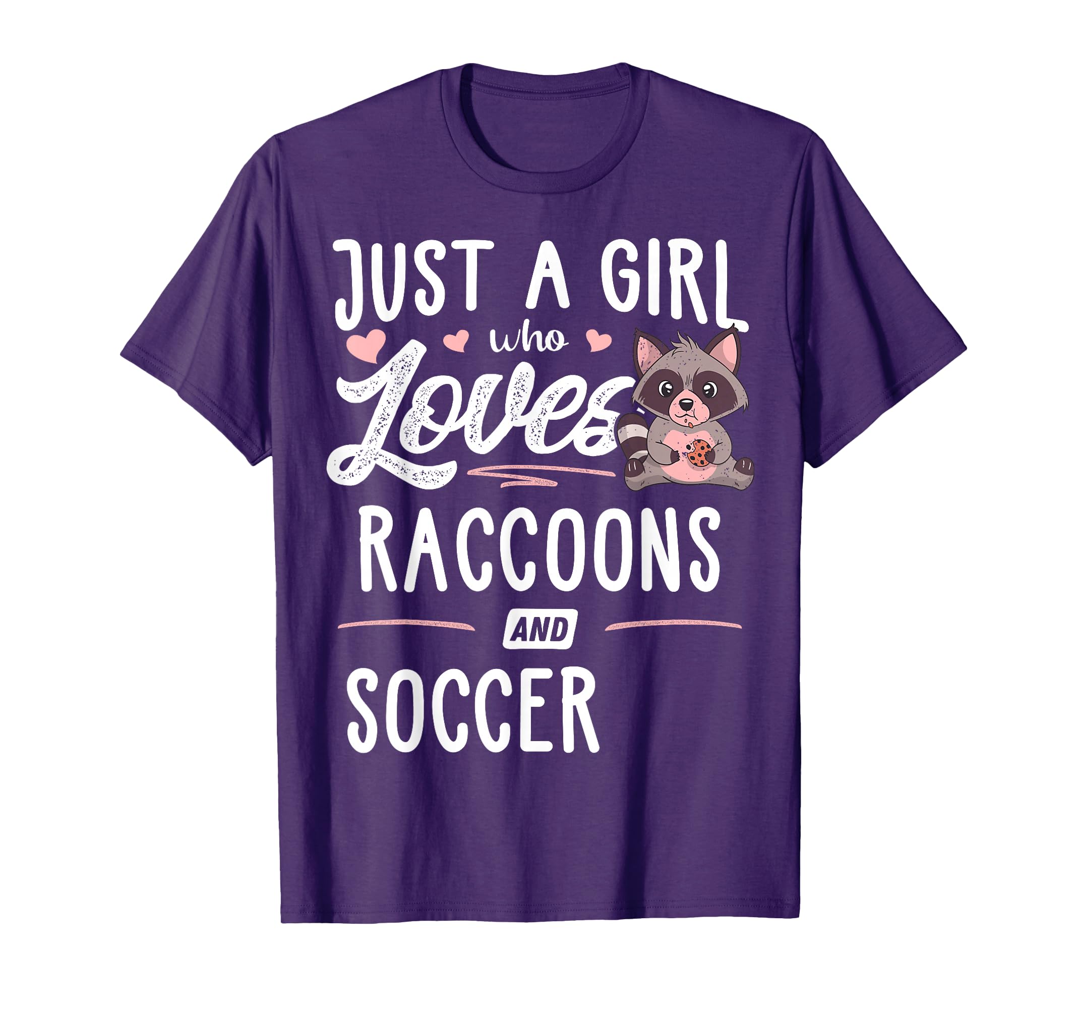 Just Who Loves Raccoons And Soccer Gift T-Shirt - Graphic Print Men Women - T-Shirt, Sweatshirt, Hoodie