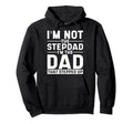 Im Not Stepdad Im Dad That Stepped Up Step Hoodie - Trendy Graphic Unisex - T-Shirt, Sweatshirt, Hoodie
