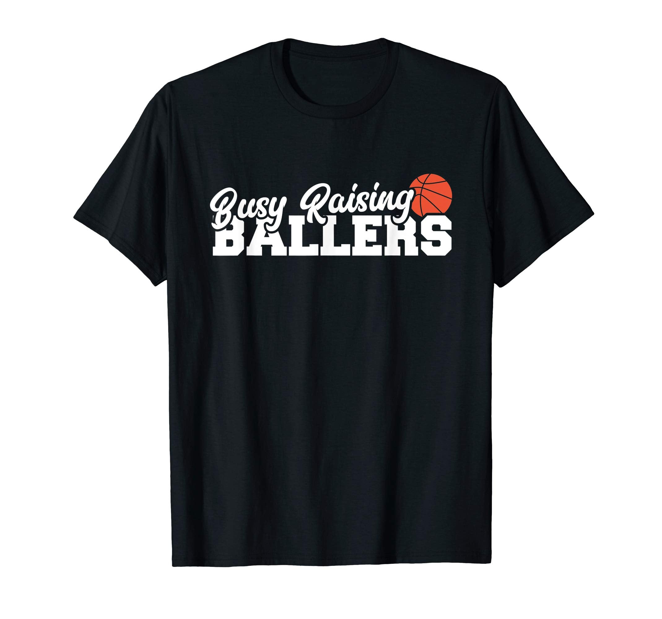 Basketball Mom Busy Raising Ballers T-Shirt - Streetwear Style Men Women - T-Shirt, Sweatshirt, Hoodie