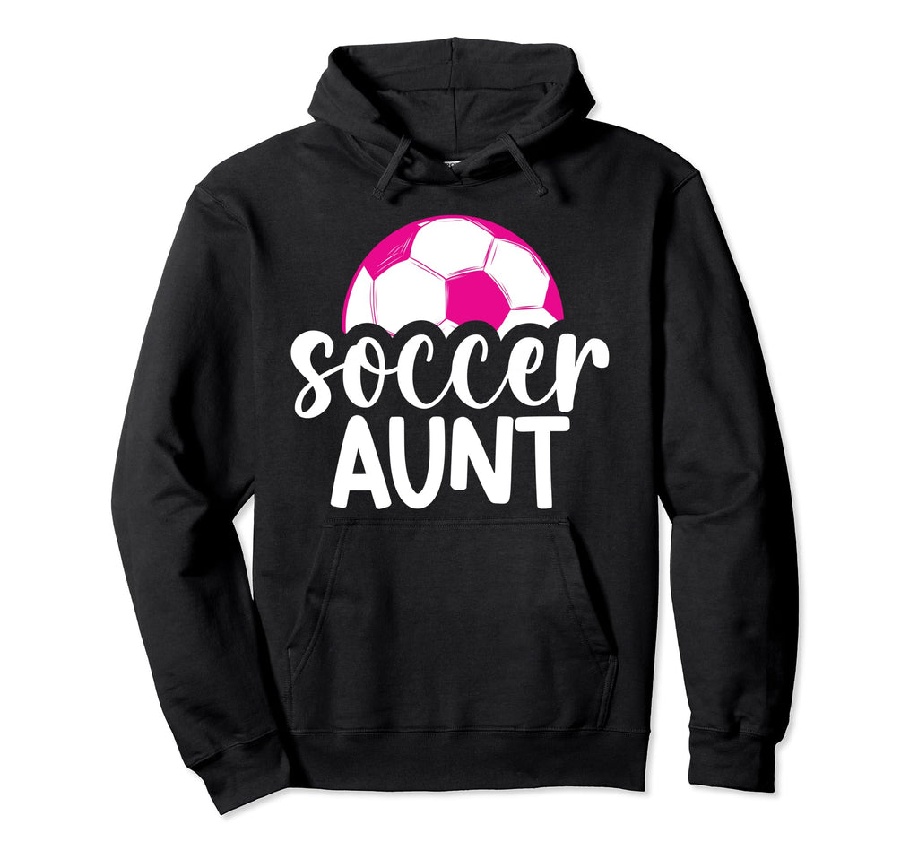 Soccer Aunt Soccer Player Auntie Hoodie - Trendy Graphic for Adults - T-Shirt, Sweatshirt, Hoodie