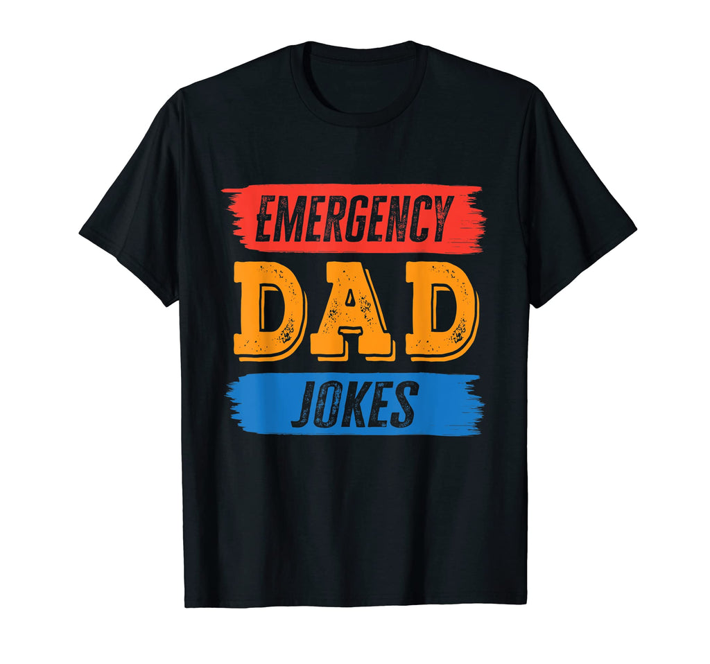 Funny Dad Hilarious Emergency Dad T-Shirt - Fun Novelty Design Unisex - T-Shirt, Sweatshirt, Hoodie