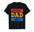 Funny Dad Hilarious Emergency Dad T-Shirt - Fun Novelty Design Unisex - T-Shirt, Sweatshirt, Hoodie