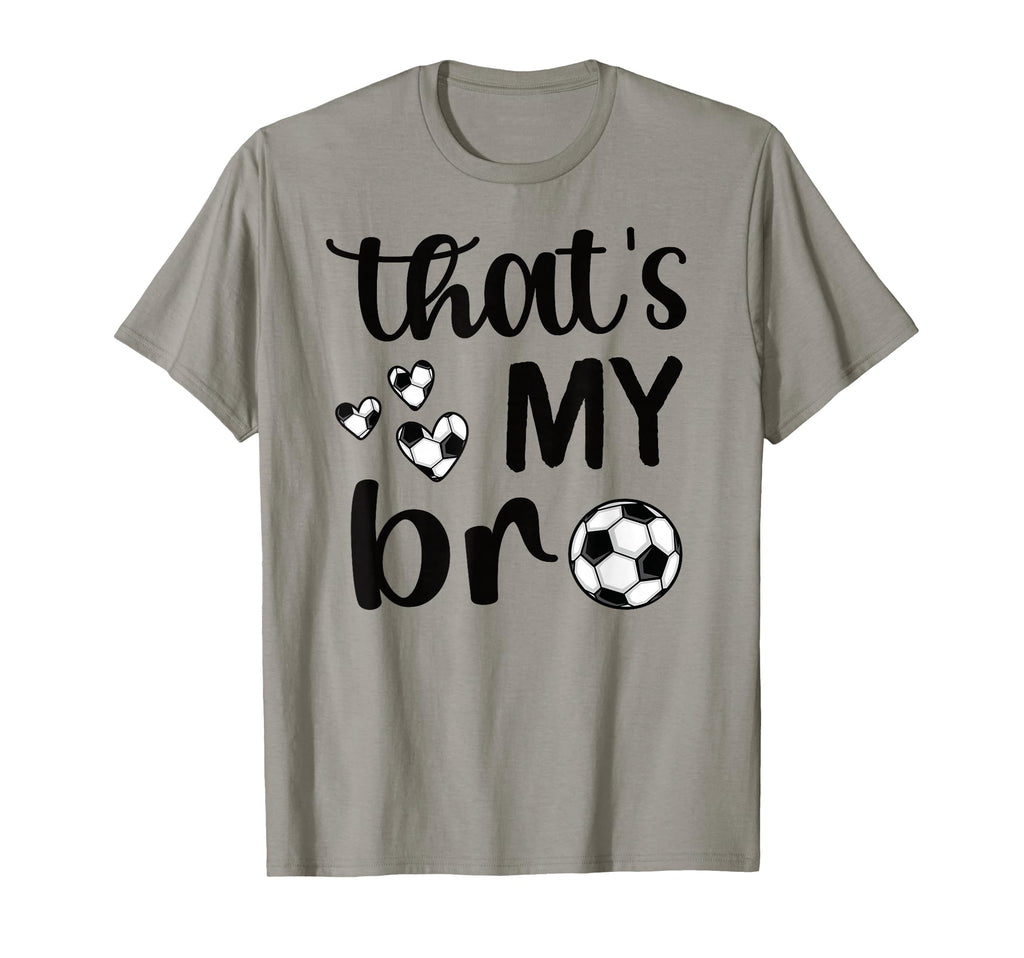 Thats My Bro Soccer Sister Soccer Brother T-Shirt - Minimalist Print Unisex - T-Shirt, Sweatshirt, Hoodie