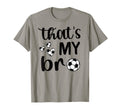 Thats My Bro Soccer Sister Soccer Brother T-Shirt - Minimalist Print Unisex - T-Shirt, Sweatshirt, Hoodie