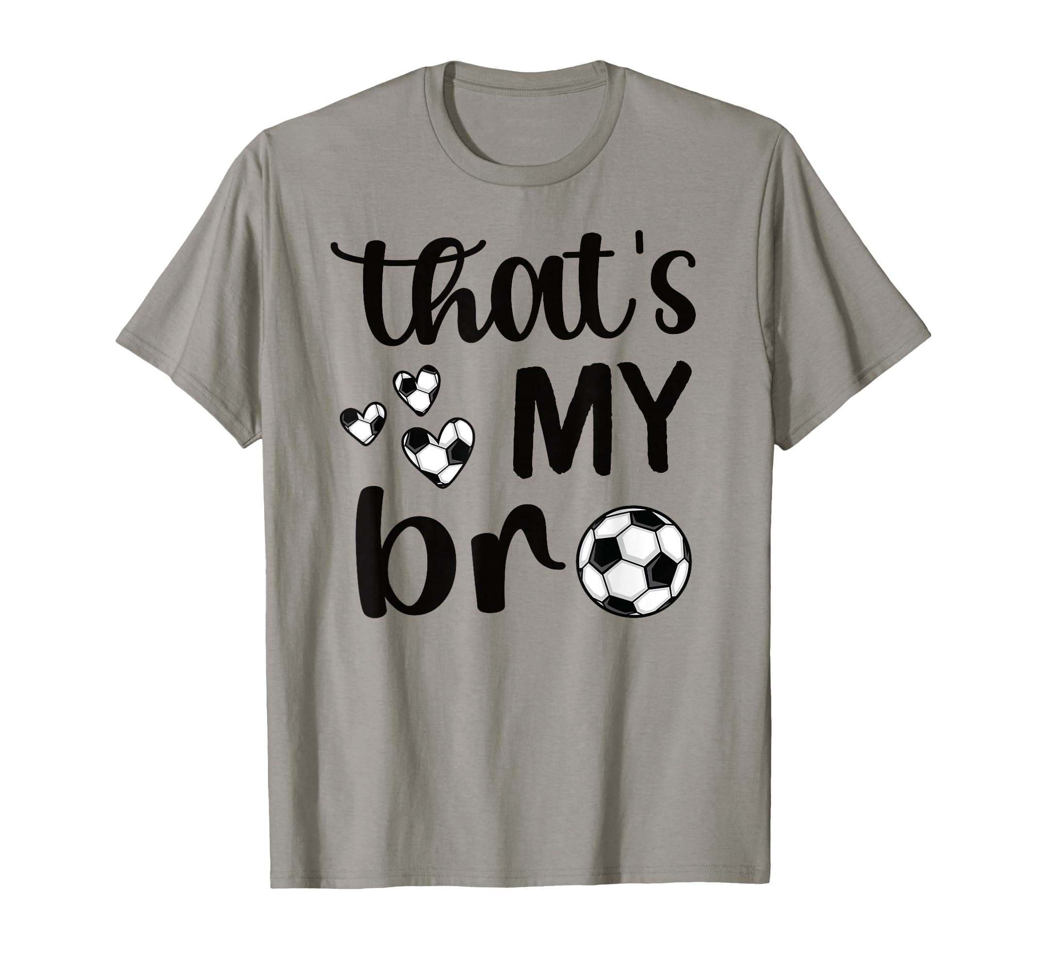 Thats My Bro Soccer Sister Soccer Brother T-Shirt - Minimalist Print Unisex - T-Shirt, Sweatshirt, Hoodie