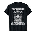 Youre Either Smart Fella Or Fart T-Shirt - Fun Novelty Design Unisex - T-Shirt, Sweatshirt, Hoodie