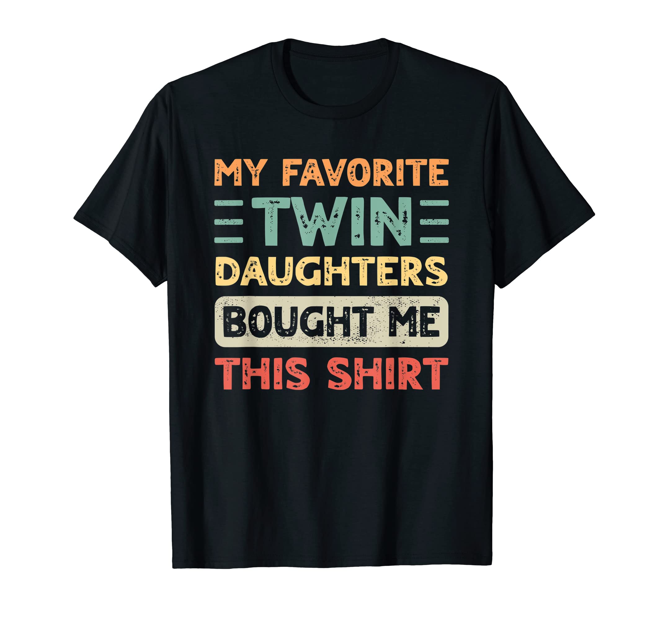 Mom Dad My Favorite Twin Daughters T-Shirt - Unique Graphic for Adults - T-Shirt, Sweatshirt, Hoodie