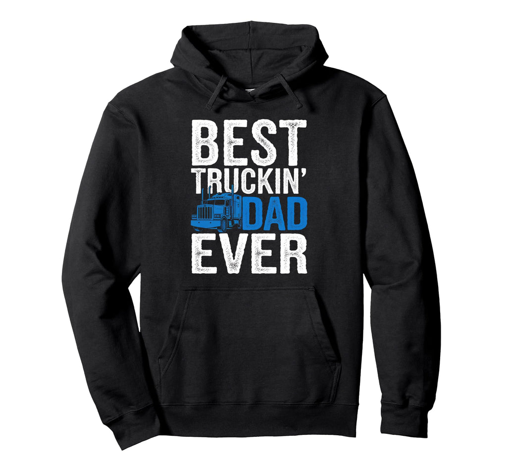 Truck Driver Dad Funny Trucker Original Hoodie - Fun Novelty Design Unisex - T-Shirt, Sweatshirt, Hoodie