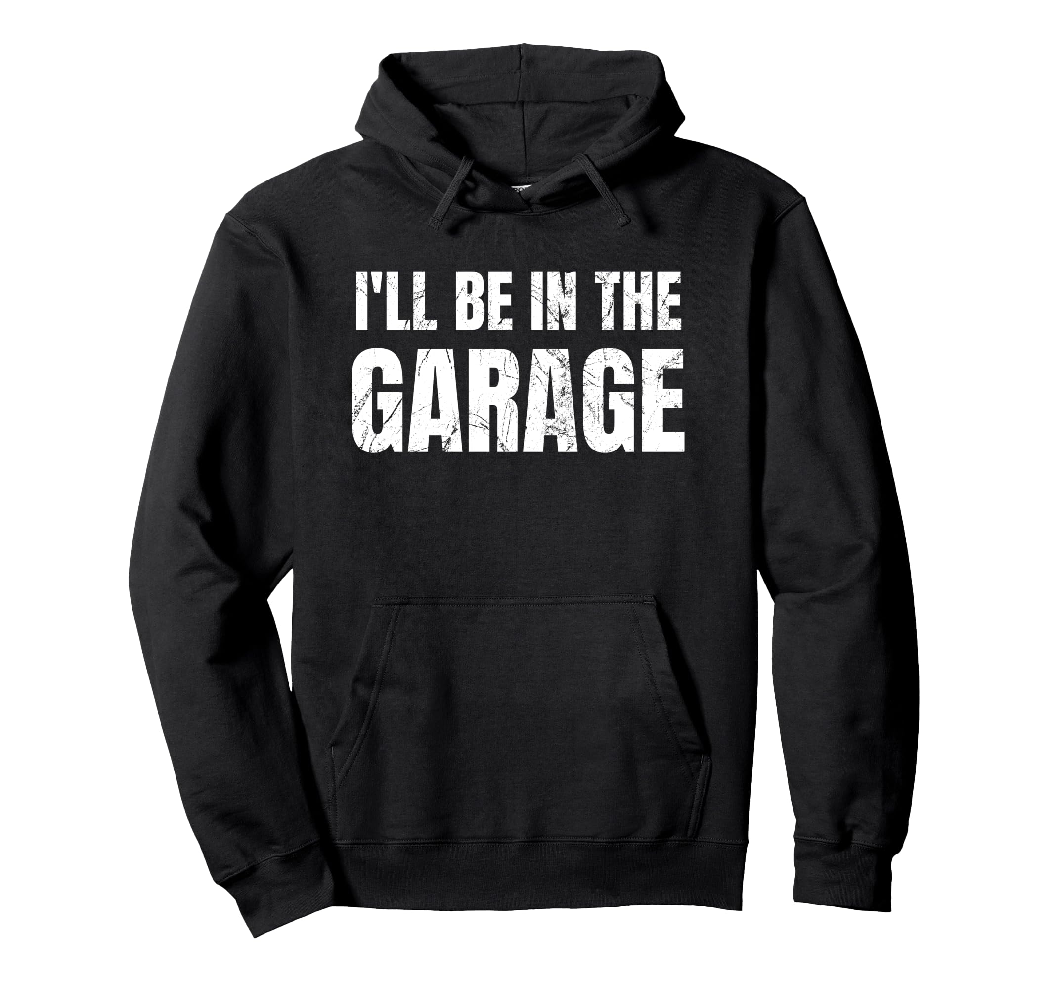 Ill Be Garage Funny Dad Joke Hoodie - Trendy Graphic Men Women - T-Shirt, Sweatshirt, Hoodie
