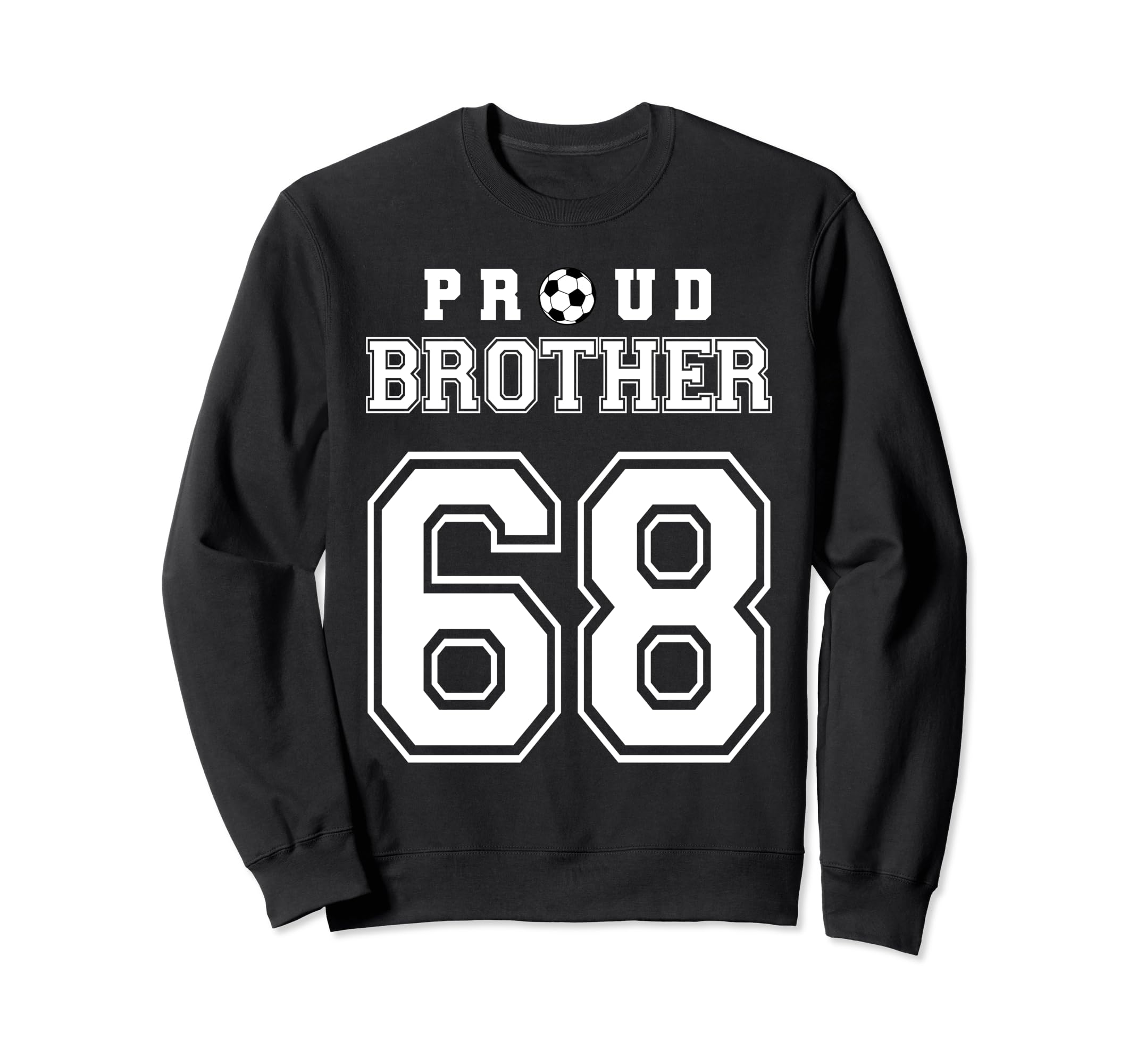 Number 68 Custom Proud Soccer Sweatshirt - Novelty Apparel for Adults - T-Shirt, Sweatshirt, Hoodie