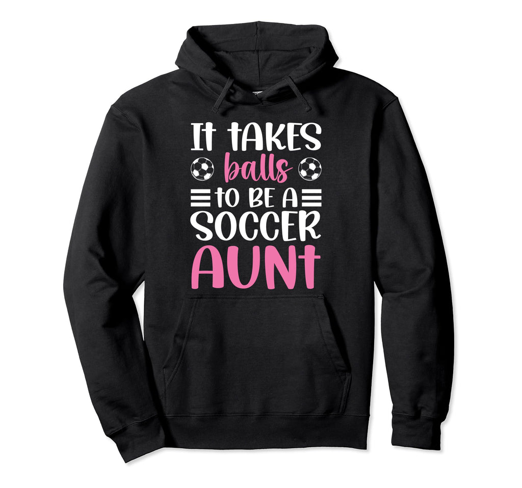 To Be Soccer Aunt Soccer Player Aunt Hoodie - Fun Novelty Design Men Women - T-Shirt, Sweatshirt, Hoodie