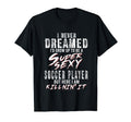 I Never Dreamed Id To Be Super Sexy T-Shirt - Novelty Apparel for Adults - T-Shirt, Sweatshirt, Hoodie