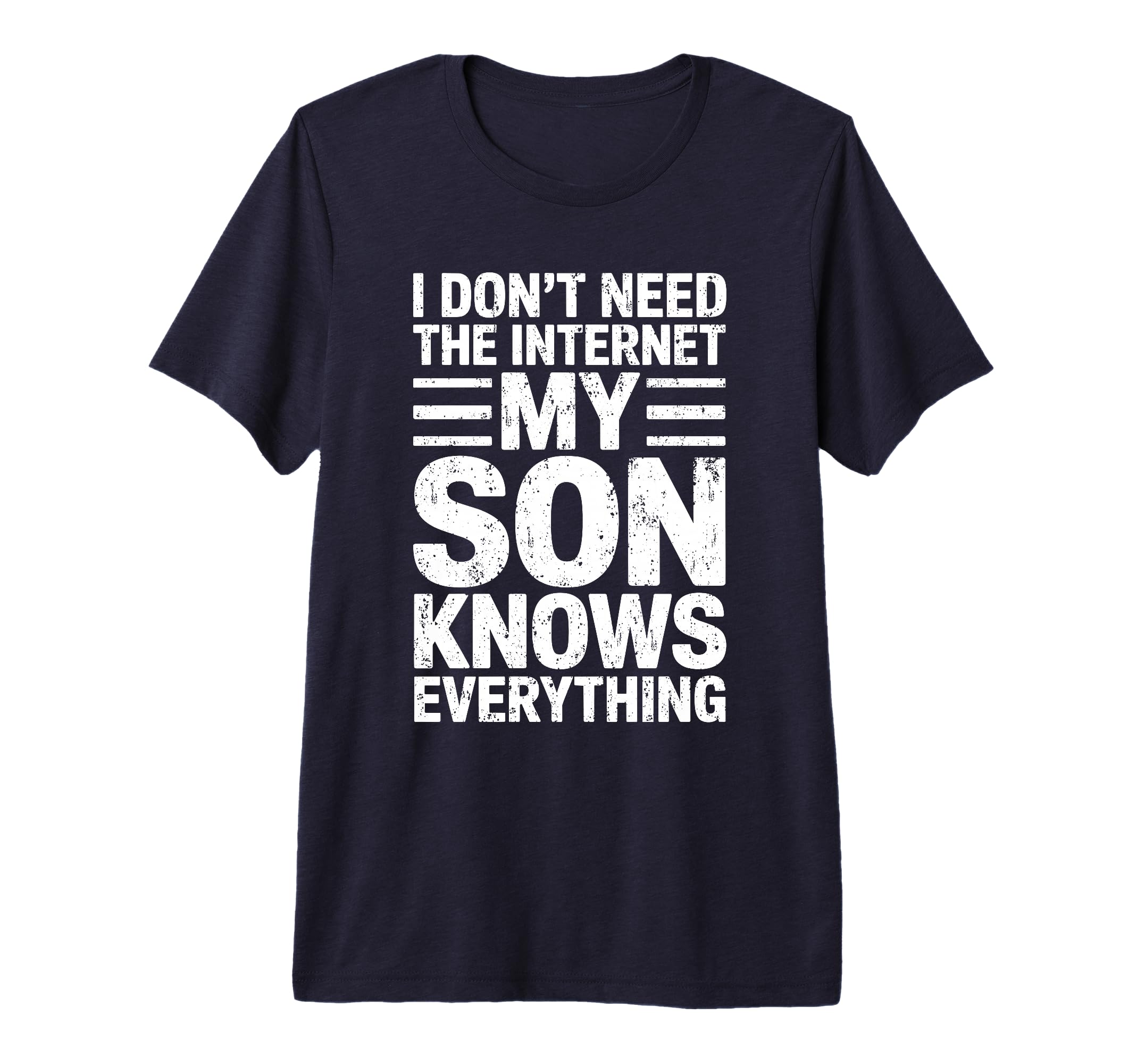Mens I Dont Need Internet My Son T-Shirt - Custom Art Print Men Women - T-Shirt, Sweatshirt, Hoodie