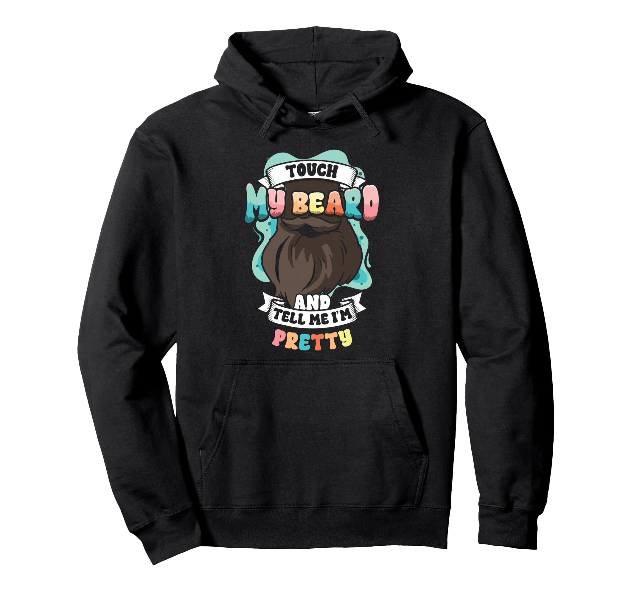 Funny Bearded Dad Touch My Beard Hoodie - Aesthetic Graphic for Adults - T-Shirt, Sweatshirt, Hoodie