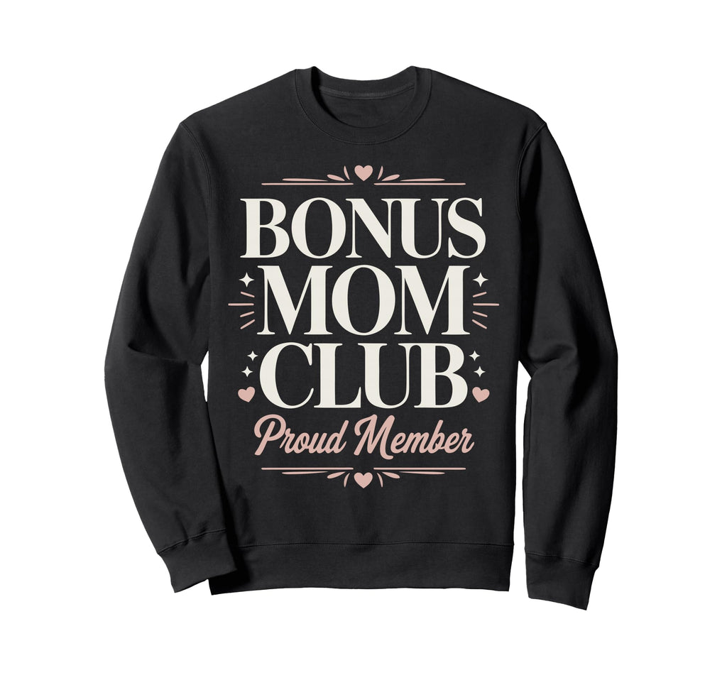 Bonus Mom Family Step Parent Sweatshirt - Streetwear Style for Adults - T-Shirt, Sweatshirt, Hoodie
