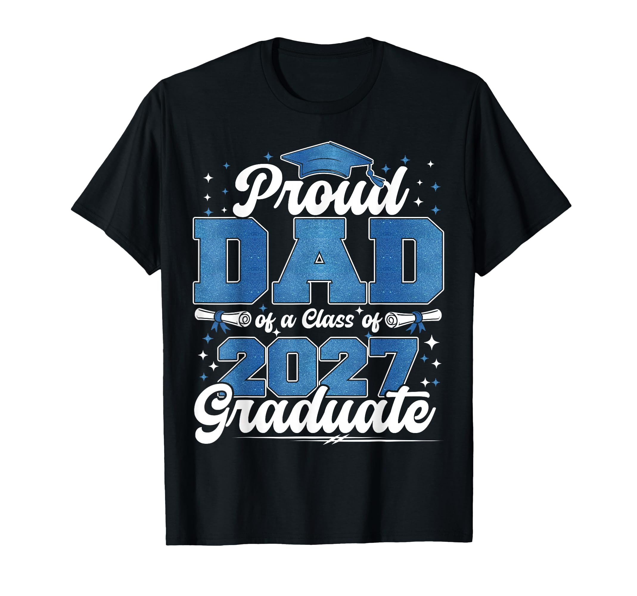 Proud Dad Class 2027 Graduate T-Shirt - Minimalist Print Men Women - T-Shirt, Sweatshirt, Hoodie
