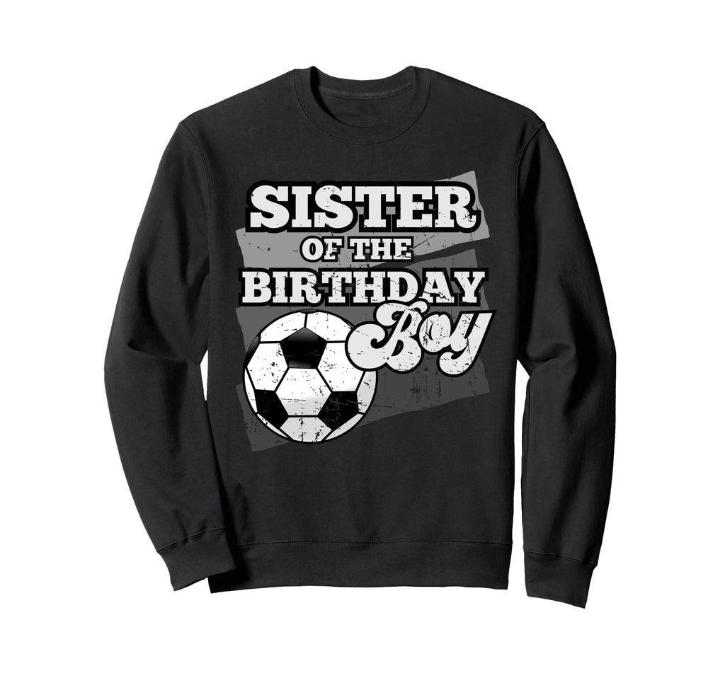 Sister Birthday Soccer Grunge Theme Sweatshirt - Graphic Print Unisex - T-Shirt, Sweatshirt, Hoodie