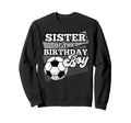 Sister Birthday Soccer Grunge Theme Sweatshirt - Graphic Print Unisex - T-Shirt, Sweatshirt, Hoodie