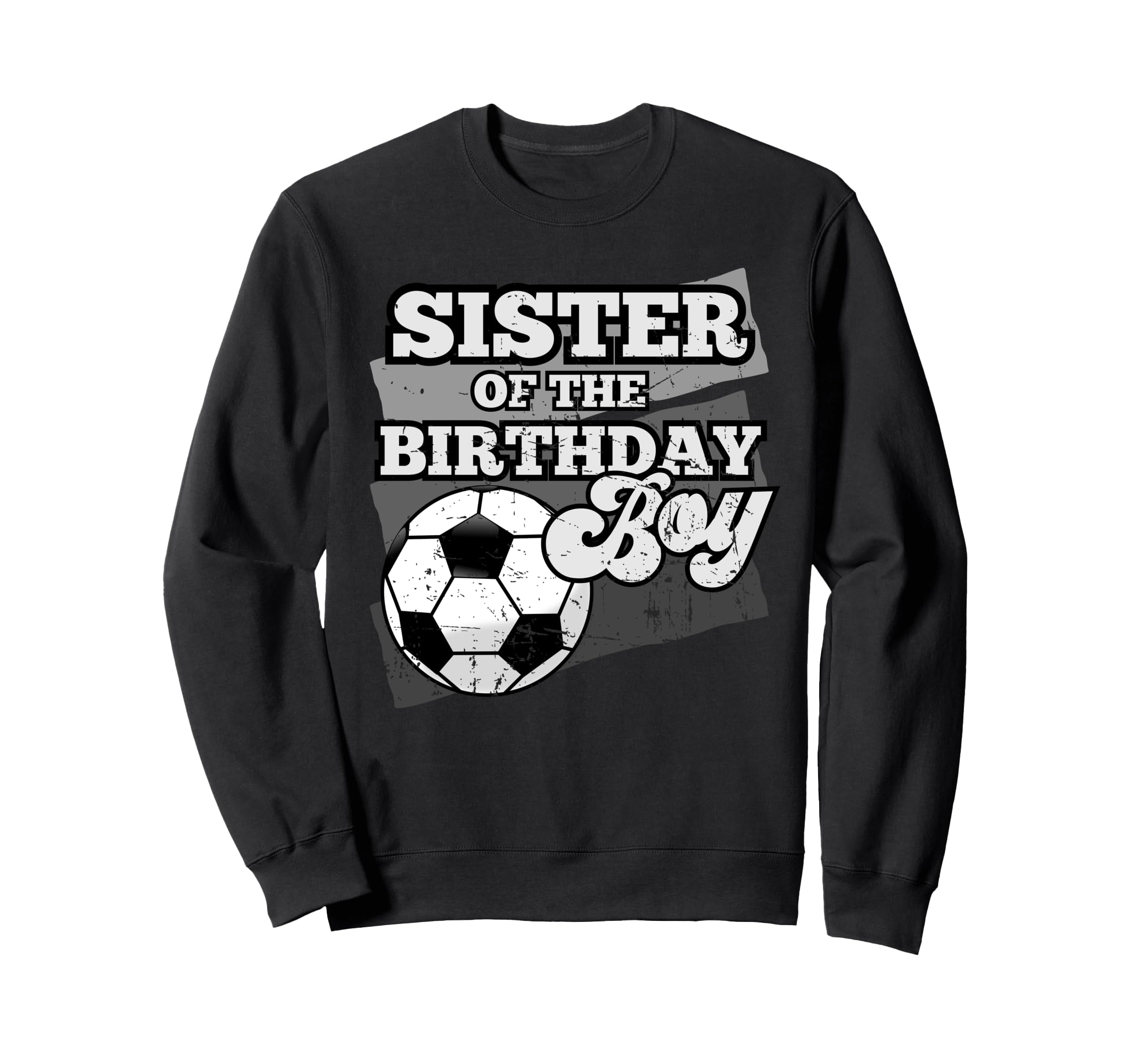 Sister Birthday Soccer Grunge Theme Sweatshirt - Graphic Print Unisex - T-Shirt, Sweatshirt, Hoodie