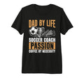 Dad Life Soccer Coach Passion Coffee T-Shirt - Streetwear Style for Adults - T-Shirt, Sweatshirt, Hoodie