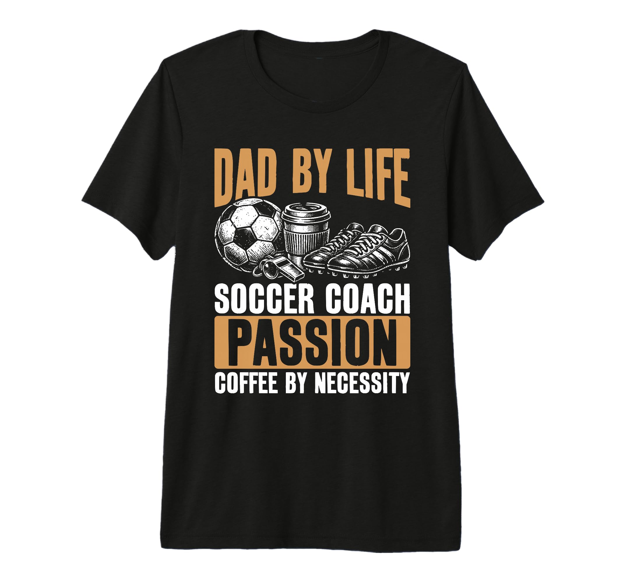 Dad Life Soccer Coach Passion Coffee T-Shirt - Streetwear Style for Adults - T-Shirt, Sweatshirt, Hoodie