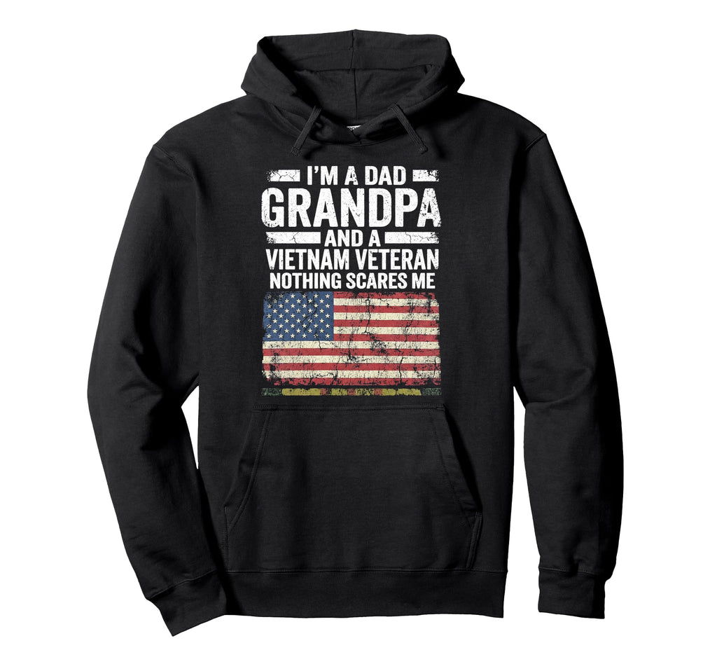 Dad Grandpa Vietnam Veteran Nothing Hoodie - Fun Novelty Design Unisex - T-Shirt, Sweatshirt, Hoodie