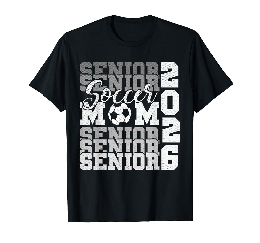 Senior Mom 2026 Soccer Class 2026 T-Shirt - Aesthetic Graphic Men Women - T-Shirt, Sweatshirt, Hoodie