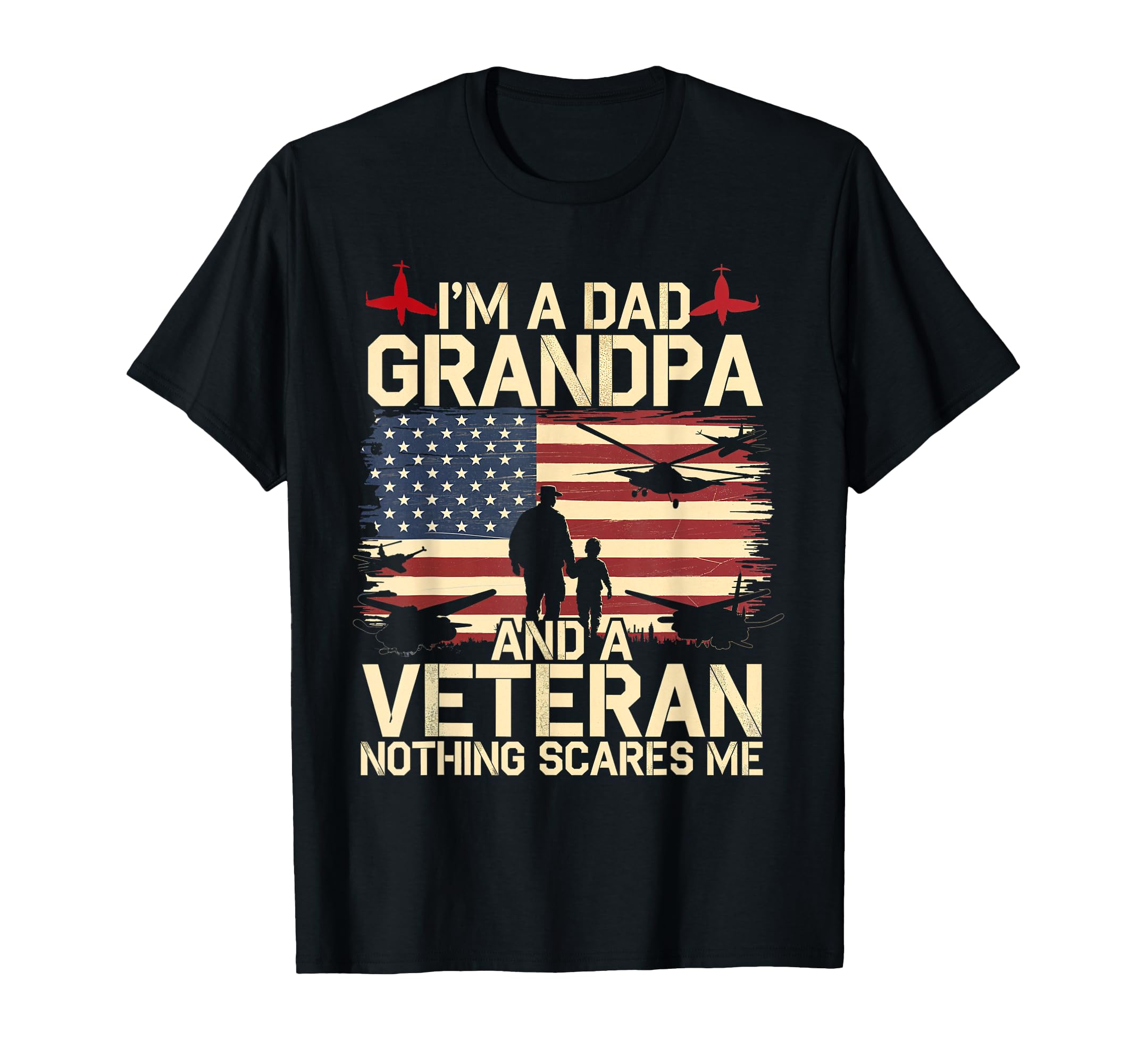 Im Dad Grandpa Veteran Patriotic T-Shirt - Casual Everyday Wear Men Women - T-Shirt, Sweatshirt, Hoodie