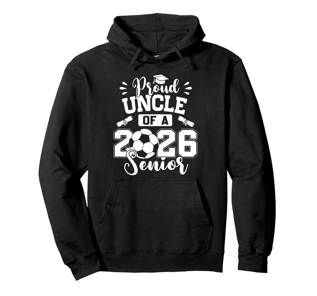 Proud Uncle 2026 Senior Soccer Ball Hoodie - Fun Novelty Design Unisex - T-Shirt, Sweatshirt, Hoodie
