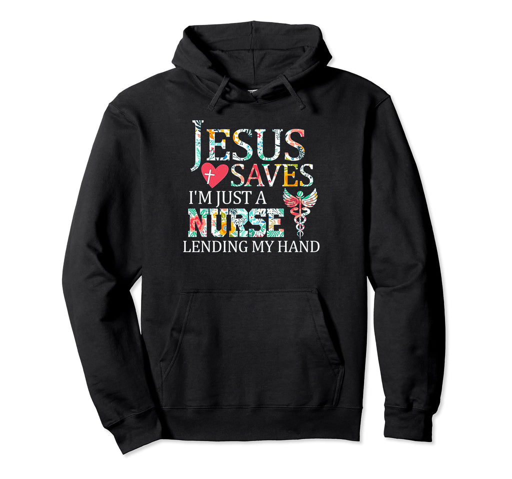 Jesus Saves Im Just Nurse Lending My Hand Hoodie - Minimalist Print Unisex - T-Shirt, Sweatshirt, Hoodie