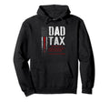Dad Tax Funny Dad Tax Jokes Dad Tax Hoodie - Trendy Graphic for Adults - T-Shirt, Sweatshirt, Hoodie