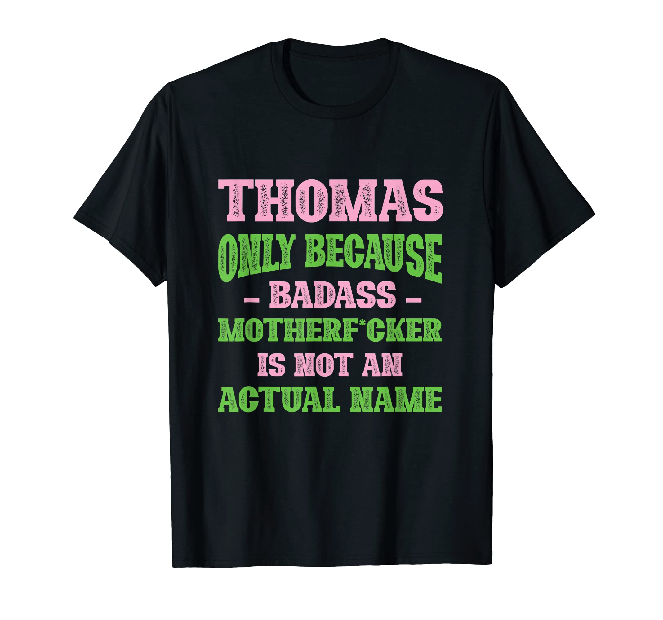 Badass Thomas Name Unique Nickname T-Shirt - Novelty Apparel for Adults - T-Shirt, Sweatshirt, Hoodie
