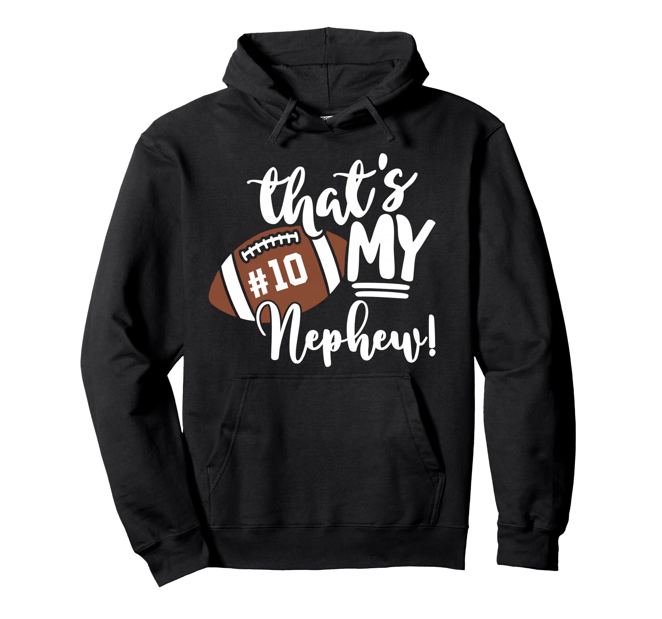 Thats My Nephew Football 10 Jersey Number Hoodie - Unique Graphic Unisex - T-Shirt, Sweatshirt, Hoodie