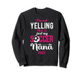 Im Not Yelling This Is My Soccer Nana Sweatshirt - Minimalist Print Unisex - T-Shirt, Sweatshirt, Hoodie