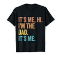 Its Me Hi Im Dad Its Me Fathers Day T-Shirt - Fun Novelty Design for Adults - T-Shirt, Sweatshirt, Hoodie