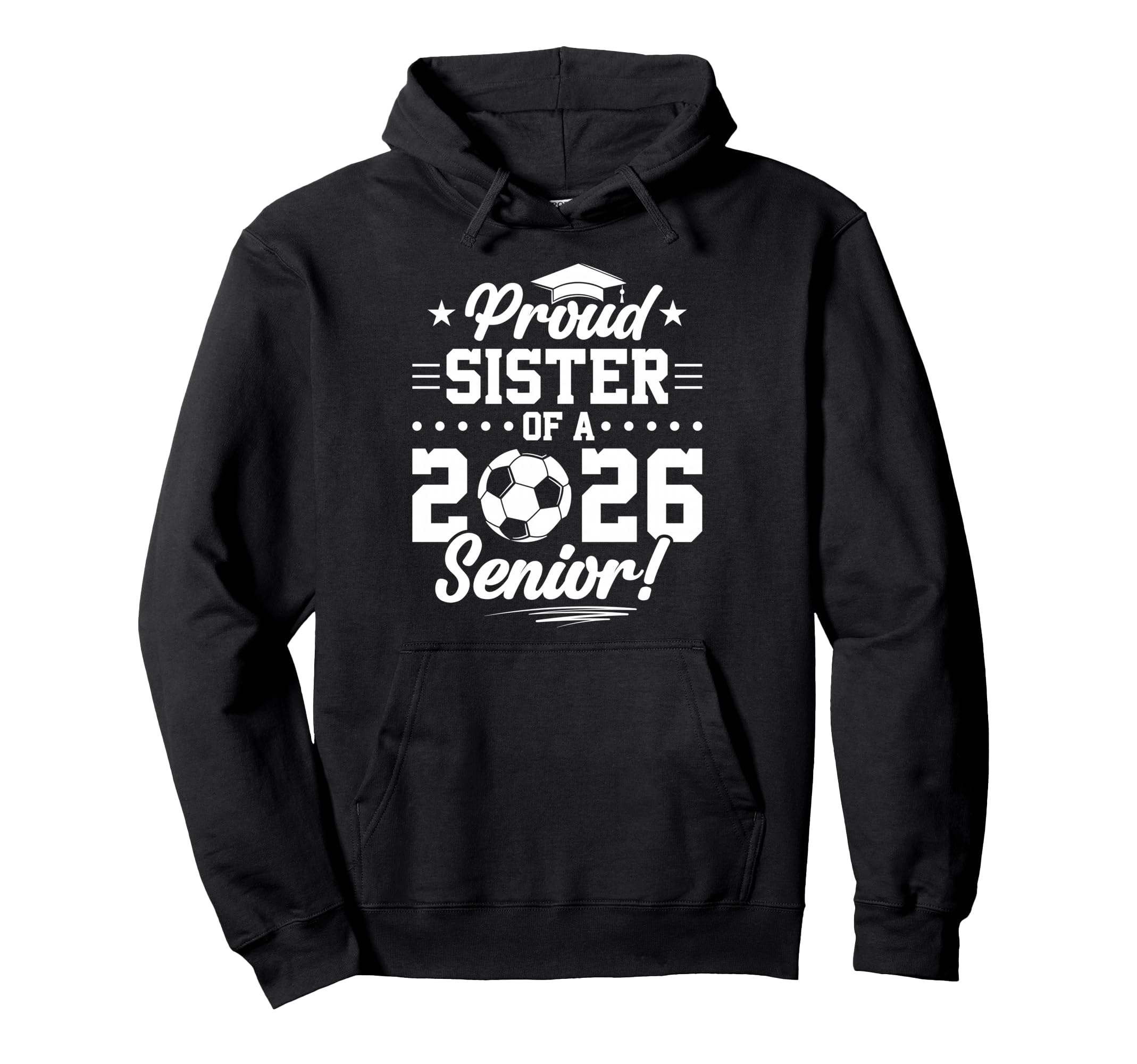 Proud Sister 2026 Senior Soccer Hoodie - Custom Art Print for Adults - T-Shirt, Sweatshirt, Hoodie
