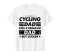 Funny Cycling Dad Like Regular Dad But T-Shirt - Unique Graphic Men Women - T-Shirt, Sweatshirt, Hoodie