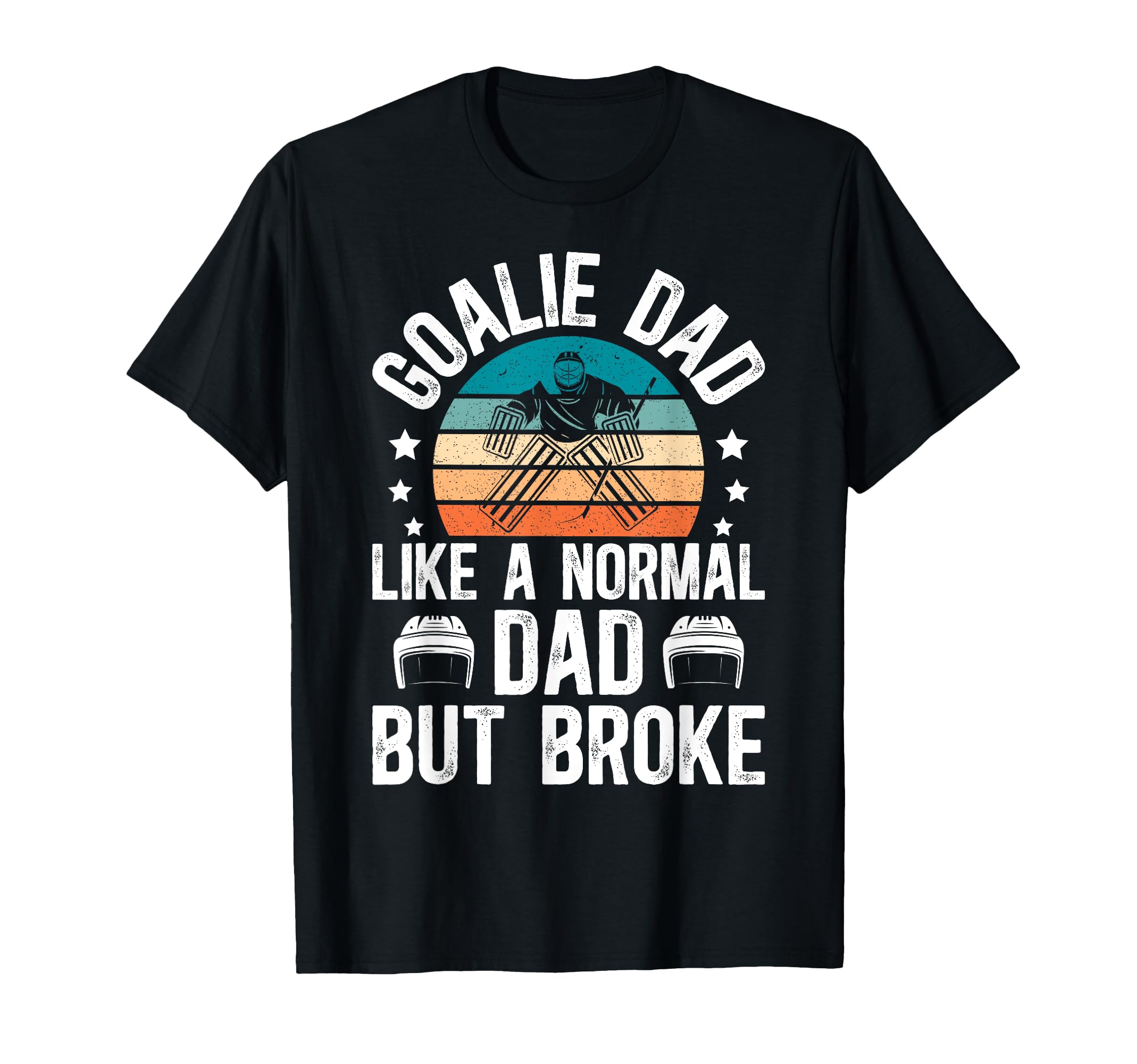 Funny Hockey Keeper Dad Hockey Goalie T-Shirt - Unique Graphic Men Women - T-Shirt, Sweatshirt, Hoodie
