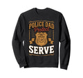 Police Dad Protect And Serve Sweatshirt - Casual Everyday Wear Men Women - T-Shirt, Sweatshirt, Hoodie